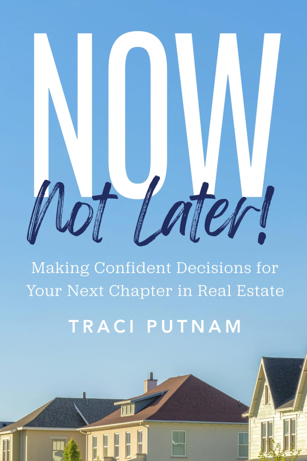 Now, Not Later! by Traci Putnam, book cover